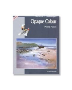 Methods And Techniques - Opaque Colour By Milind Mulick