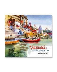 Varanasi - An Artist's Impression By Milind Mulick